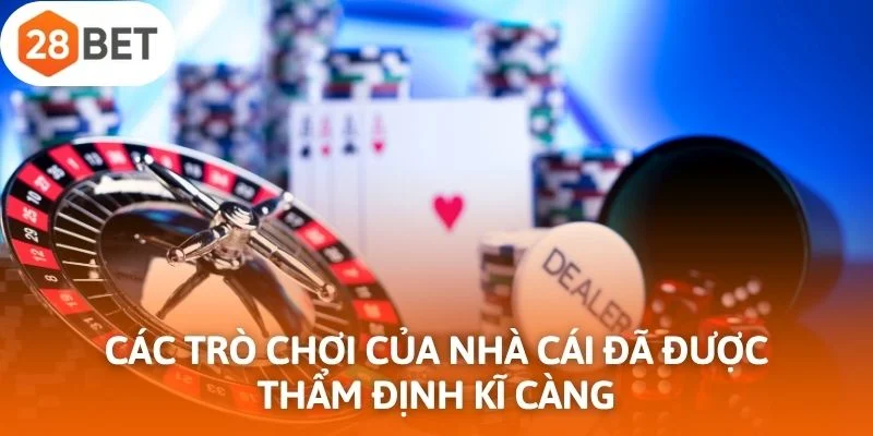 Các trò chơi của nhà cái đã được thẩm định kĩ càng