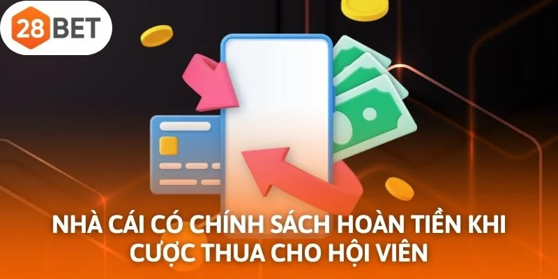 Nhà cái có chính sách hoàn tiền khi cược thua cho hội viên