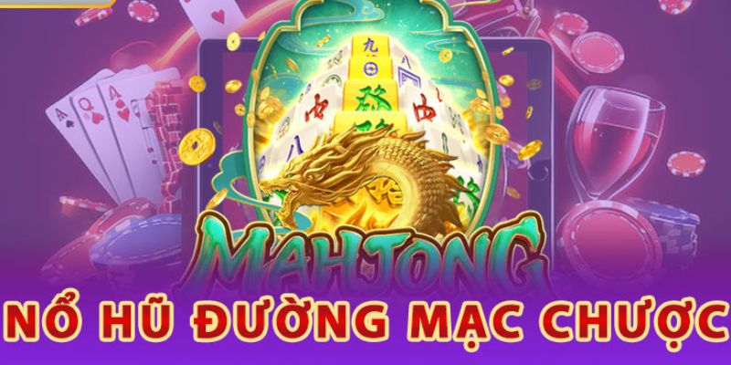 Nổ hũ Đường Mạt Chược có thể chơi mọi lúc, mọi nơi